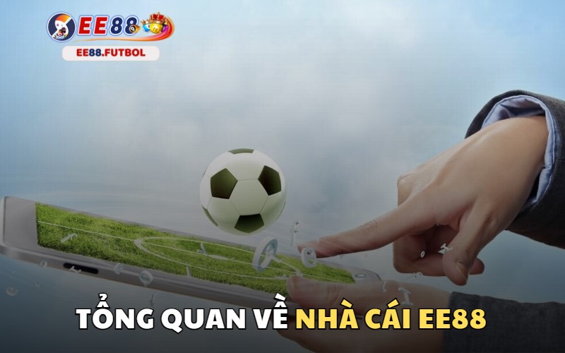 Tổng quan về nhà cái uy tín EE88 